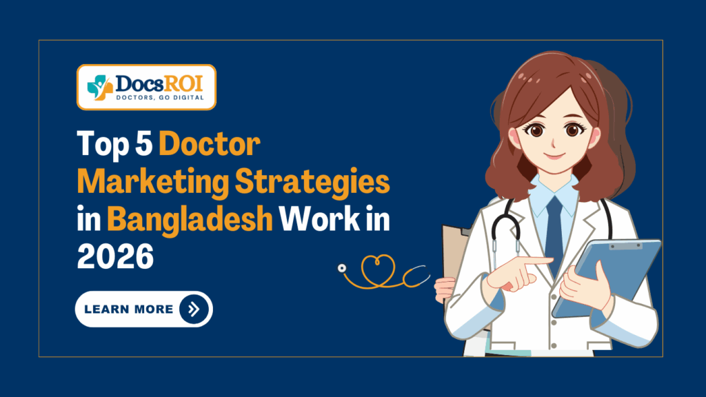 Top 5 Doctor Marketing Strategies in Bangladesh Work in 2026